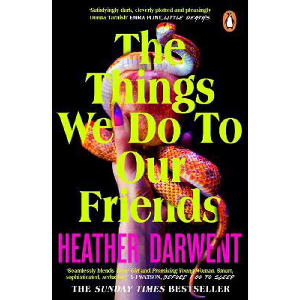 The Things We Do To Our Friends: A Sunday Times bestselling deliciously dark, intoxicating, compulsive tale of feminist revenge, toxic friendships, and deadly secrets (Paperback) - Heather Darwent